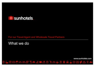 Click to edit Master text styles
What we do
For our Travel Agent and Wholesale Travel Partners
 