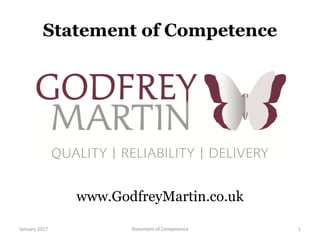 Statement of Competence
www.GodfreyMartin.co.uk
Statement of Competence 1January 2017
 