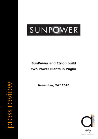  
 
 
pressreview
 
 
 
 
 
 
 
 
SunPower and Etrion build
two Power Plants in Puglia
November, 24th
2010
 