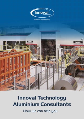 Innoval Technology
Aluminium Consultants
How we can help you
 