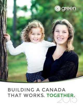 2015
BUILDING A CANADA
THAT WORKS. TOGETHER.
 