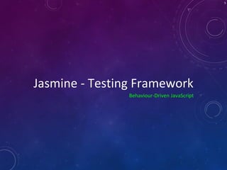 Jasmine - Testing Framework
Behaviour-Driven JavaScript
5
 