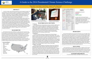 A Guide to the 2014 Presidential Climate Science Challenge
Hilary McFall1, Alec Sabatini1, David Pitcher1, George P. Cobb1, Eileen Nottoli2
Department of Environmental Science, Baylor University1; Allen Matkins2
ABSTRACT
A variety of climate science education materials have been developed by multiple ACS
Local Sections in 2013 and 2014 in response to a challenge by ACS President Bassam
Shakhashiri. Materials include presentations, demonstrations, and games suitable for use
by teachers, local sections, or anyone else engaged in educating others about the causes
and effects of climate change. Using this foundation of material the Committee for
Environmental Improvement and ENVR hope to facilitate regionally focused climate
related education, discourse, and activities at Regional Meetings.
The contents of these materials range from carbon footprint exercises to acid rain
demonstrations to workshop outlines for helping teachers explain climate change to their
students. To accomplish this we have created an index that arranges the educational
materials to maximize their accessibility and ease of use. The educational contents have
been organized based on their main concepts and the target audience. Additionally, those
materials suitable for middle and high school audiences have been labeled with how they
fit with the New Generation Science Standards, a new set of educational standards
released in 2013 that incorporates global climate change into the curriculum. The high
quality of these materials deserves the best exposure and distribution to share their benefit
to others and advance climate change education. The process of gathering and indexing
new climate change education materials is ongoing as new effective material is
continually being found.
BACKGROUND
FEATURED LOCAL SECTIONS
INDEX
HIGHLIGHTS
NEXT STEPS
ACKNOWLEDGEMENTS
The Presidential Climate Science Challenge was created to have ACS Local Sections and
Divisions propose and execute innovative ways to use the Climate Science Toolkit. The Toolkit
was developed by an ACS Presidential Climate Science Working Group and is a web-based
resource that explains the basic chemistry and physics of climate change. Its resources are
available to every ACS member and the general public. The Challenge awarded eleven grants
of up to $3,000 dollars to the Local Sections across the country based on their proposals for
educating a wide variety of audiences on the issues of climate change and climate
science. 2014 is the second year of the Challenge and the selected local sections were very
successful engaging the public, educators, and community leaders. The goal of our project was
to highlight what a few of these local sections did to further inspire other ACS sections as well
as make the educational materials created in the process available to any interested parties.
Dallas-Ft Worth
Portland
Puget Sound
Iowa
Illinois
Heartland
Kalamazoo
Maine
New York
Northern West
Virginia
North Carolina
Puerto Rico
 Portland
With a partnership between Oregon Museum of Science and Industry (OMSI) and four
colleges, Portland Community College (PCC), Portland State University (PSU), Reed
College, and the University of Portland (PSU), the Portland ACS section developed a
workshop to train students in climate science, science communication, and developing
climate change exhibits for the public. During National Chemistry Week, the college
students reached out to an estimated 400 OMSI visitors through interactive activities and
demonstrations. These activities and demonstrations ranged from understanding
greenhouse effects to glacier retreat. The students also went to Portland elementary
schools and reached out to 200 students and their families.
Kalamazoo
ACS held a workshop in Kalamazoo, Michigan hosted by Western Michigan
University to reach out to diverse audiences and discuss climate change’s effects. These
audiences, primarily leaders and faculty of middle-schools, high-schools, scout groups and
faith-based education, participated in a hands-on workshop that provided them with online
resources on the scientific basis of climate change; its ecological and economical
consequences; and potential technological, social, and personal actions. Exercises utilized
included predicting the effects of climate change on trees and birds in the area, making the
effects relevant to Michigan residents. Information was also provided on bio fuels, carbon
footprints, and water footprints. The training, support, and content provided by KACS
and WMU were utilized to help alleviate the difficulty in communicating the serious and
complex threat to the spiritual health of creation, in order to enact change.
Dallas / Fort Worth
The DFW ACS section responded to the Presidential Climate Science Challenge by
organizing a program to help Community College Science faculty teach climate science
and familiarize them with the resources like the ACS Climate Science Toolkit. The
program, titled “Climate Science is the Answer, But What are the Questions?”, included a
one-day symposium held at Texas Wesleyan University for Community College faculty.
Speakers discussed concepts such as climate change as it relates to North Texas and how
to use the ACS toolkit as an educator. The attendees completed surveys before and after
the event, giving insight into their views on climate change and how effective they felt the
symposium was. Materials generated as a part of the program include collections of links
to excellent climate science resources on the web and a multiple choice activity based on
the ACS toolkit. CEI and the Portland, Kalamazo, and Dallas Fort Worth local sections
Local Section Winners:
Dallas – Ft. Worth
Illinois Heartland
Iowa
Kalamazoo
Maine
New York
North Carolina
Northern West Virginia
Portland
Puerto Rico
Puget Sound
A child playing a greenhouse gas matching game at Portland
ACS section’s outreach event. (game developed by Sarah Wright)
A presentation at the DFW ACS sections
symposium for community college teachers
In the coming months, our next goal will create a website or webpage on the ACS website
which will make all the indexed climate education materials accessible. The website will be
organized by target audience and subject to help readers find information relevant to their lives.
Currently the public has a vast array of information to decipher. With a well organized website,
the public can find information that caters best to them. In addition, we hope to receive more
materials from the remaining local sections sections winners of the presidential challenge.
From the education programs put on by the local sections there were some insights on their
target audiences. The DFW section distributed a survey to the participating community college
professors that took part in their symposium. The survey led to some interesting data. Though
these were professors that volunteered to come to a workshop about climate change only 78%
of the participants believed global warming was happening. Also, when asked about if people
are suffering the effects of climate change now, 15% more of the participants believed that
people in other parts of the world were feeling the effects compared then believed that people in
the United States were being effected. For future workshops it could be constructive to spend
more time on climate change effects occurring in the area. The Portland section had college
students reaching out to children with interactive demonstrations. Frequently these interactions
showed the children to be more educated on climate change than the parents. This could be
useful when designing programs and activities for children in the future because they could also
be designed to provide the parent with climate change information too.
Contributing Local Sections:
Kalamazoo
Portland
Dallas/Fort Worth
The code in the Next Generation Science
Standards column refers to the specific learning
standard that the demonstration applies to. As
the index gathers more materials and
potentially gets a website it could be a very
useful tool for educators looking for curriculum
ideas to meet the newly adopted science
standards.
 