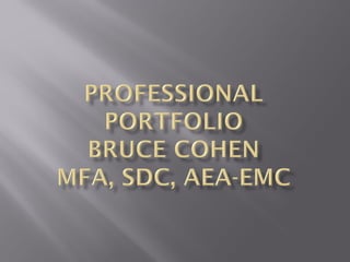 Professional Portfolio - Bruce Cohen, MFA SDC