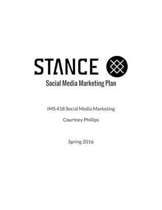 Social Media Marketing Plan
IMS 418 Social Media Marketing
Courtney Phillips
Spring 2016
 