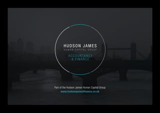 Part of the Hudson James Human Capital Group
www.hudsonjamesﬁnance.co.uk
 