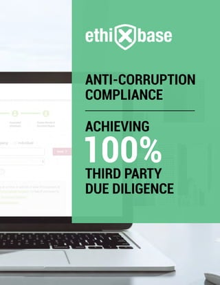 ANTI-CORRUPTION
COMPLIANCE
100%THIRD PARTY
DUE DILIGENCE
ACHIEVING
 