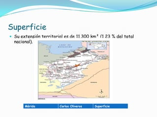 SuperficieSu extensión territorial es de 11.300 km² (1,23 % del total nacional).