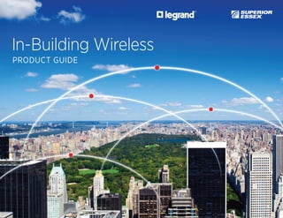 In-Building Wireless
PRODUCT GUIDE
 