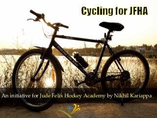 An initiative for Jude Felix Hockey Academy by Nikhil Kariappa
 