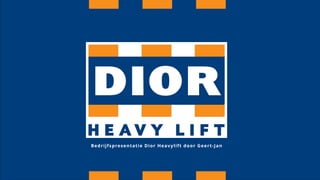 Bedrijfspresentatie Dior Heavylift door Geert-Jan
 
