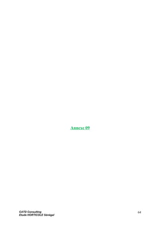Annexe 09
CATD Consulting
Etude HORTICOLE Sénégal
64
 
