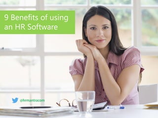 9 Benefits of using
an HR Software
 