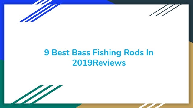 best bass fishing rods 2019