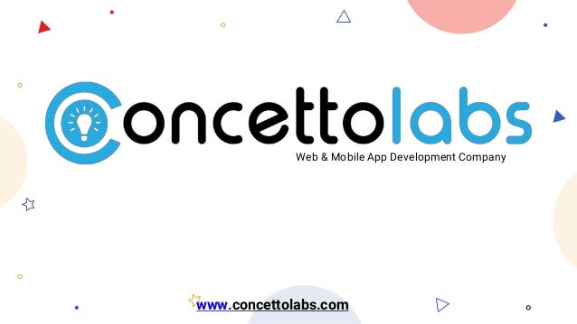 Web & Mobile App Development Company
www.concettolabs.com
 