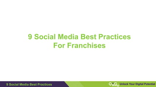 1
Unlock Your Digital Potential
9 Social Media Best Practices
For Franchises
9 Social Media Best Practices
 