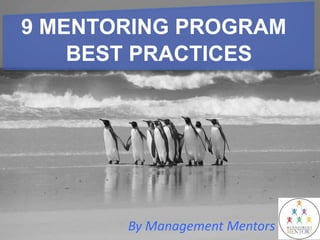 9 MENTORING PROGRAM
BEST PRACTICES
By Management Mentors
 