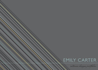 EMILY CARTER
interior design portfolio
 