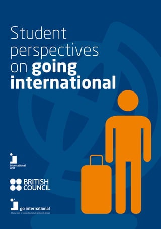 EXECUTIVE SUMMARY | 1
Student
perspectives
on going
international
 