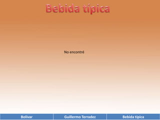 Bebida típica  No encontré