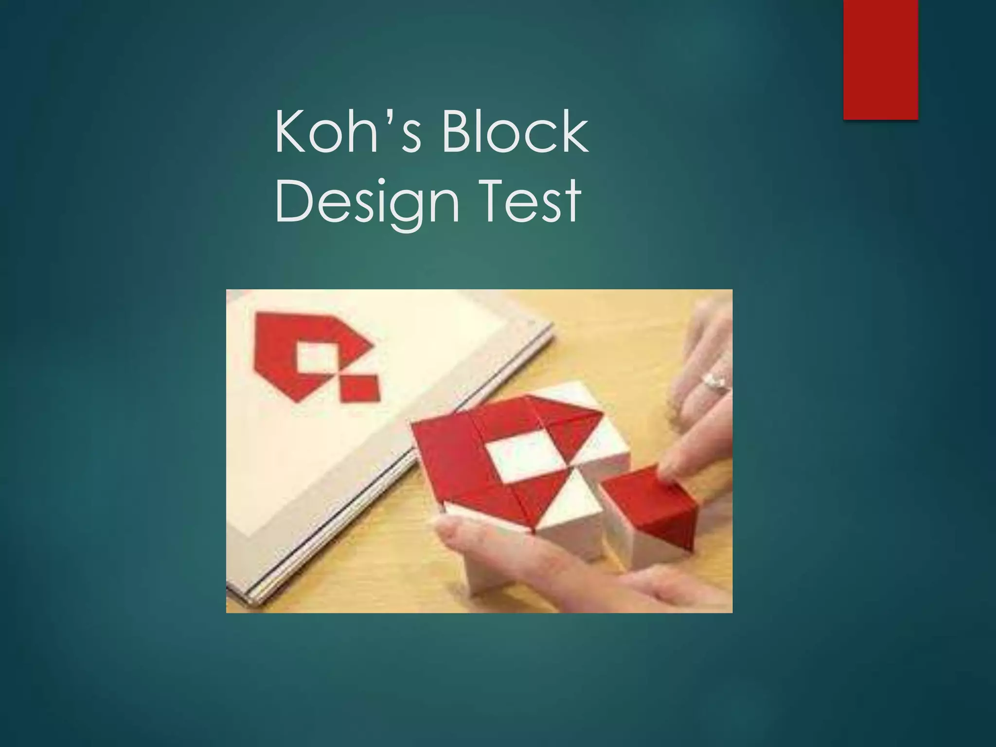 Koh’s Block
Design Test
 