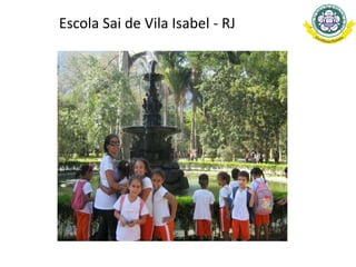 Escola Sai de Vila Isabel - RJ
 