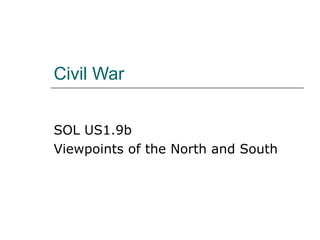 Civil War SOL US1.9b Viewpoints of the North and South 