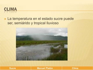 climaLa temperatura en el estado sucre puede ser, semiárido y tropical lluvioso