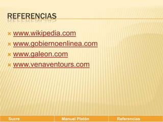 Referenciaswww.wikipedia.comwww.gobiernoenlinea.comwww.galeon.comwww.venaventours.com