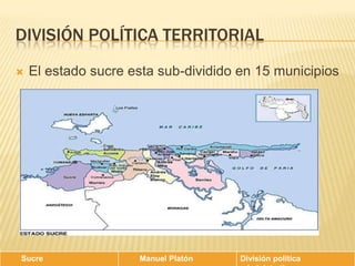 DIVisión política territorialEl estado sucre esta sub-dividido en 15 municipios