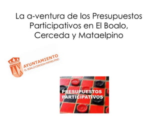 La a-ventura de los Presupuestos
Participativos en El Boalo,
Cerceda y Mataelpino

 