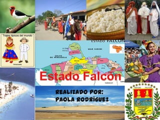 Estado Falcón Realizado por: Paola Rodríguez 
