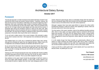 1
Architectural Salary Survey
October 2017
Foreword
The last year has seen a number of shocks to the market with Brexit, Donald Trump
entering the White House and another General Election. Thankfully, however, the
fears for the economy have failed to materialise so far and at the beginning of 2017
especially, there was a particularly large number of practices actively recruiting.
This is not to say Brexit has not had a big impact. Sadly, many EU Architects have
said the UK no longer holds the same appeal and have since left the country. If
workloads stay strong and Architects continue to leave at the same rate, skills
shortages will soon arise and practices will have to compete even harder to attract
the best staff. This may have an impact on salaries but when most firms are feeling
pressures on fee levels, there may be little room to manoeuvre.
To try and build a better picture of the current situation, 9B conducted a salary
survey which received more than 1,350 responses from architectural staff across
the UK.
The headline figure of a 2.6% rise in architectural salaries hides many stories.
Although this is probably far higher than we imagined last year, inflation rose to 3%
in September and architecture salaries are therefore still behind the curve.
As you will see from the report, this increase has also been heavily influenced by
the salary rises at senior levels, whereas junior staff have seen very little change.
Part 1s are still on average earning just over £20,000 and outside London often
quite a lot less.
Gaining your Part 3 though has become even more valuable with recently qualified
architects being paid around £4,200 more than Part 2s with the same number of
years’ experience in practice. This is up by £350 compared to last year.
New additions to this years’ report include the percentage of staff who receive a
bonus and salary splits between genders. In both cases, women appear to be
remunerated the same or slightly more than their male colleagues early on in their
careers. Beyond 5 years though, there is a noticeable change when the salaries of
men are consistently higher than that of women and the percentage of women who
receive a bonus is far behind that of men with similar experience.
Although it appears there have been great efforts to improve the culture within
architectural practices to make the industry more appealing to women, there are
obviously areas which have some way to go.
The final section of the report, therefore, looks at the additional benefits practices
offer, which in many cases, can have a greater impact on someone’s life than just
salary and bonuses. Firms like EPR are making studio culture a strong priority
within their business and offering far more flexible working with an emphasis on
time management to avoid the long-hours culture sadly too common within the
industry.
It is still notable though that these benefits are predominantly offered by the
medium to larger practices and smaller studios often stick to what is statutory.
Careerwise, however, smaller firms may offer more responsibility and variety that
can provide excellent experience to help you move up the career ladder.
I hope you find this a useful guide to the current salaries and if you would like to
discuss further, do please give us a call.
Paul Chappell
Director of 9B Careers
www.9Bcareers.com
+44 (0)20 8004 0369
 