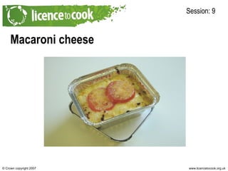 Macaroni cheese Session: 9 