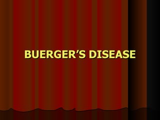 BUERGER’S DISEASE 