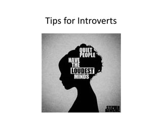 Tips for Introverts
 