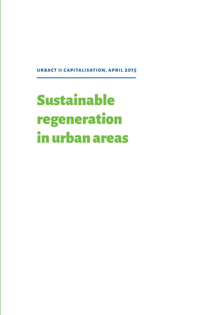 urbact ii capitalisation, april 2015
Sustainable
regeneration
inurbanareas
 