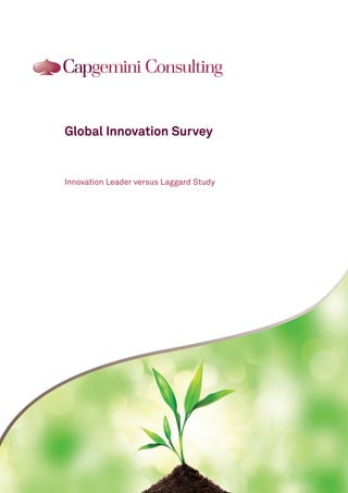 I D E N T I F I E R ; S E C T O R O R O F F E R I N G ; A K K U R A T B O L D 7/ 12 ; 1 L I N E M A X I M U M
Global Innovation Survey
Innovation Leader versus Laggard Study
 