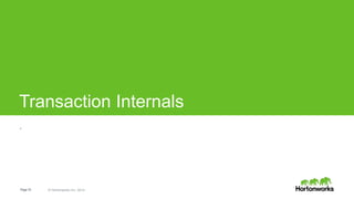 Page10 © Hortonworks Inc. 2014
Transaction Internals
.
 