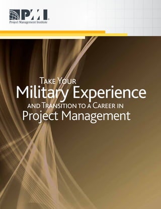 TakeYour
Military Experience
Project Management
andTransitiontoaCareer in
 