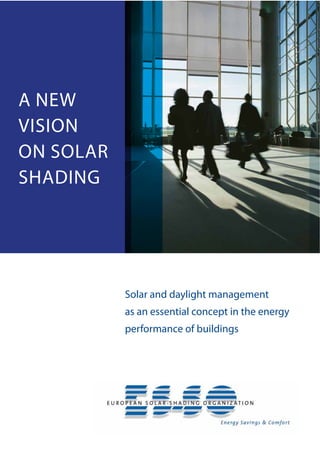 1
Solar and daylight management
as an essential concept in the energy
performance of buildings
A NEW
VISION
ON SOLAR
SHADING
 