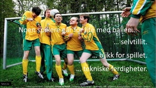 Noen spillere g?r for lite med ballen
 selvtillit.
 blikk for spillet.
 tekniske ferdigheter.
Fotball og arbeidslivet C Fotballspillet C Pasning og Mottak C Ferdigheter & Utfordringer C Spilleregler C M?l C Broallianser & Overgangsfaser C Spillforst?else C Sp?rsm?l
Tahiri.no
Patrick Tahiri
 