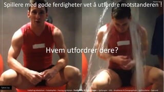 Spillere med gode ferdigheter vet ? utfordre motstanderen !
Hvem utfordrer dere?
Fotball og arbeidslivet C Fotballspillet C Pasning og Mottak C Ferdigheter & Utfordringer C Spilleregler C M?l C Broallianser & Overgangsfaser C Spillforst?else C Sp?rsm?l
Tahiri.no
Patrick Tahiri
 