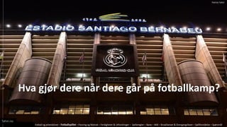 Hva gj?r dere n?r dere g?r p? fotballkamp?
Fotball og arbeidslivet C Fotballspillet C Pasning og Mottak C Ferdigheter & Utfordringer C Spilleregler C Bane C M?l C Broallianser & Overgangsfaser C Spillforst?else C Sp?rsm?l
Tahiri.no
Patrick Tahiri
 