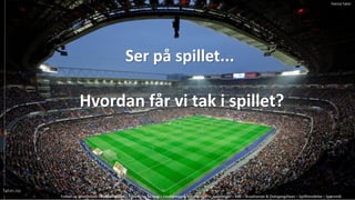 Ser p? spillet...
Hvordan f?r vi tak i spillet?
Fotball og arbeidslivet C Fotballspillet C Pasning og Mottak C Ferdigheter & Utfordringer C Spilleregler C M?l C Broallianser & Overgangsfaser C Spillforst?else C Sp?rsm?l
Tahiri.no
Patrick Tahiri
 