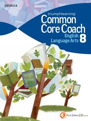 English
LanguageArts 8
Common
CoreCoach
GEORGIA
First Edition
 