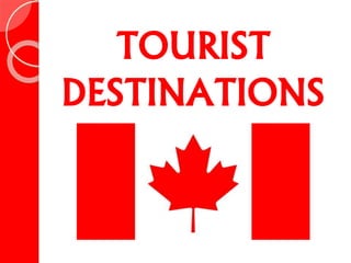 TOURIST
DESTINATIONS
 