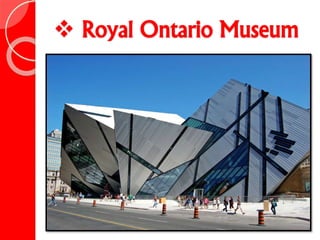 Royal Ontario Museum
 