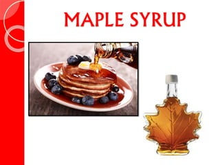 MAPLE SYRUP
 