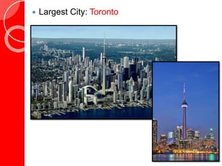  Largest City: Toronto
 